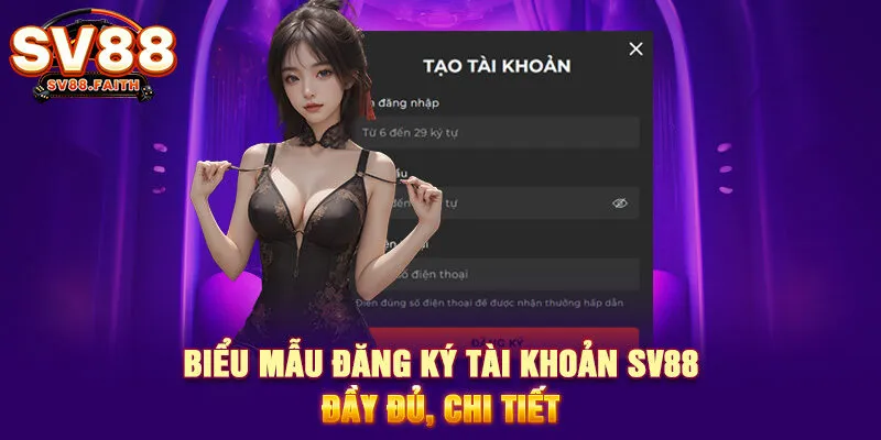 Biểu mẫu đăng ký tài khoản SV88 đầy đủ, chi tiết